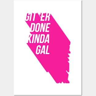 Git'Er Done Kinda Gal Posters and Art